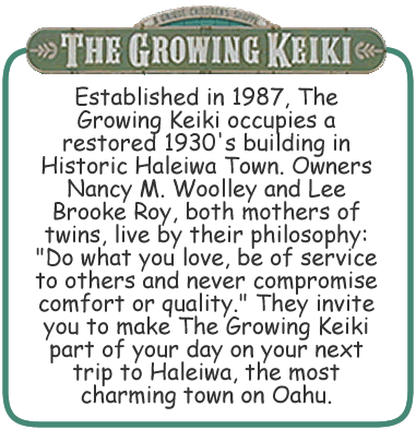 Make The Growing Keiki part of your day on your next trip to Haleiwa, the most charming town on Oahu!